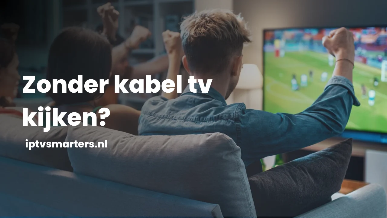 Zonder kabel tv kijken? Zo doe je dat!