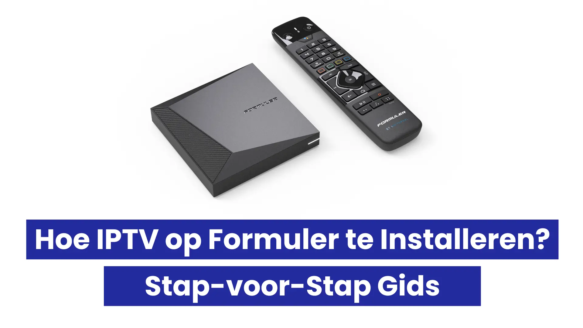 Hoe IPTV op Formuler te Installeren: Stap-voor-Stap Gids