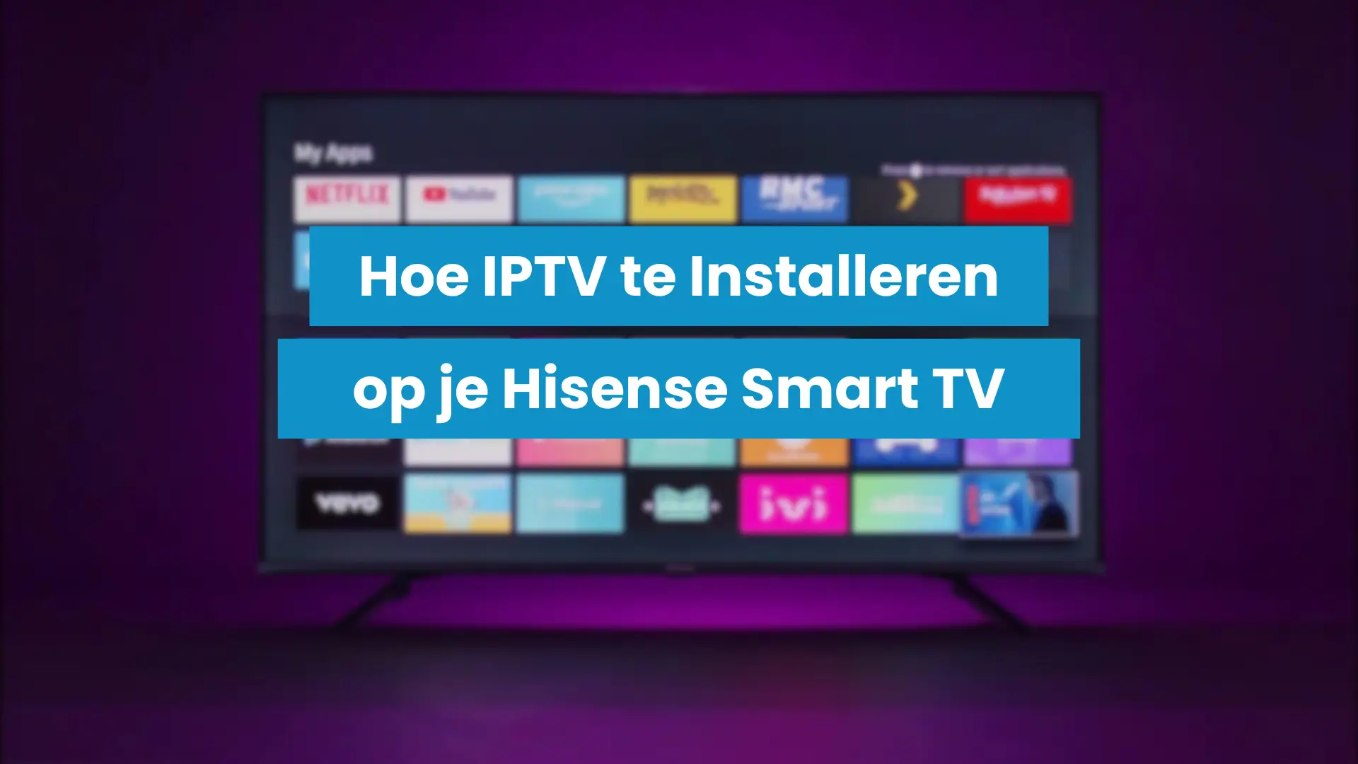 Hoe IPTV te Installeren op je Hisense Smart TV (2025)